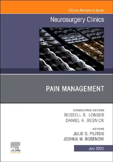 Pain Management, an Issue of Neurosurgery Clinics of North America: Volume 33-3 by Joshua M. Rosenow, Julie Pilitsis