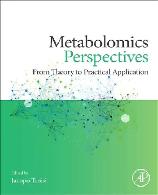 Metabolomics Perspectives: From Theory to Practical Application by Jacopo Troisi