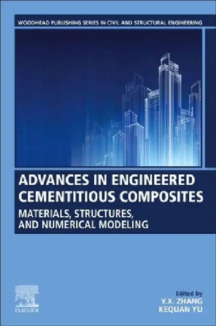 Advances in Engineered Cementitious Composite: Materials, Structures, and Numerical Modeling by Y. X. Zhang