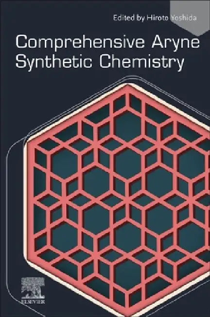 Comprehensive Aryne Synthetic Chemistry by Hiroto Yoshida