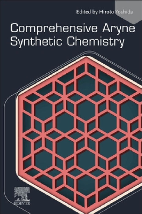 Comprehensive Aryne Synthetic Chemistry by Hiroto Yoshida