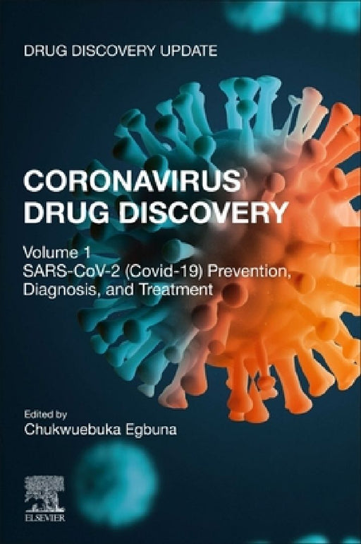 Coronavirus Drug Discovery: SARS-CoV-2 (COVID-19) Prevention, Diagnosis, and Treatment by Chukwuebuka Egbuna
