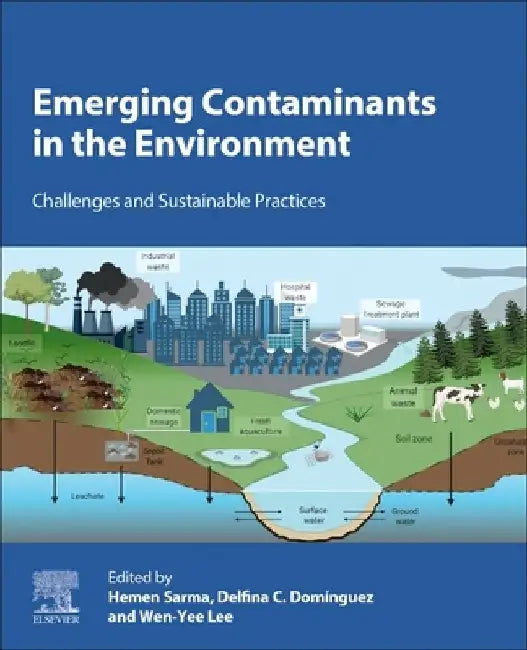 Emerging Contaminants in the Environment: Challenges and Sustainable Practices by Hemen Sarma