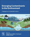 Emerging Contaminants in the Environment: Challenges and Sustainable Practices by Hemen Sarma