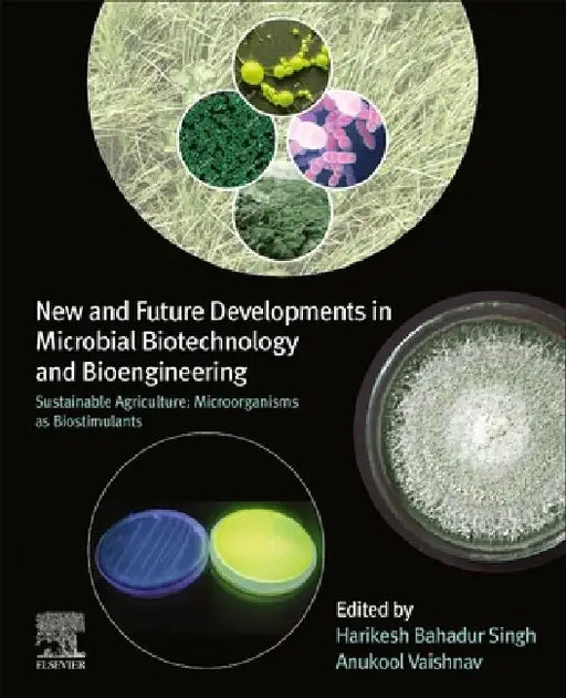 New and Future Developments in Microbial Biotechnology and Bioengineering: Sustainable Agriculture: Microorganisms as Biostimulants by Harikesh Bahadur Singh