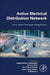 Active Electrical Distribution Network: Issues, Solution Techniques, and Applications by Sanjeevikumar Padmanaban
