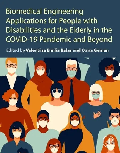 Biomedical Engineering Applications for People with Disabilities and the Elderly in the COVID-19 Pandemic and Beyond by Valentina Emilia Balas