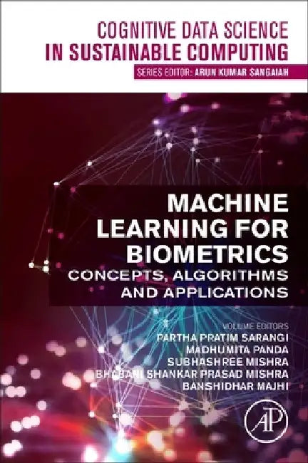 Machine Learning for Biometrics: Concepts, Algorithms and Applications by Partha Pratim Sarangi