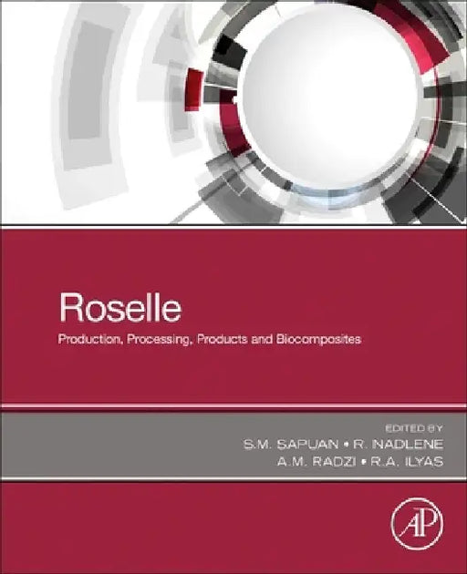 Roselle: Production, Processing, Products and Biocomposites by S. M. Sapuan