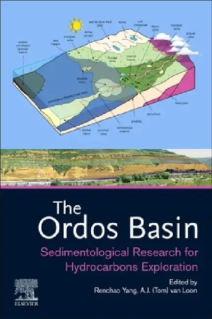 The Ordos Basin: Sedimentological Research for Hydrocarbons Exploration by Renchao Yang