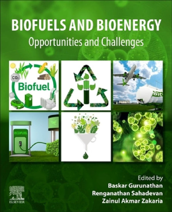 Biofuels and Bioenergy: Opportunities and Challenges by Baskar Gurunathan