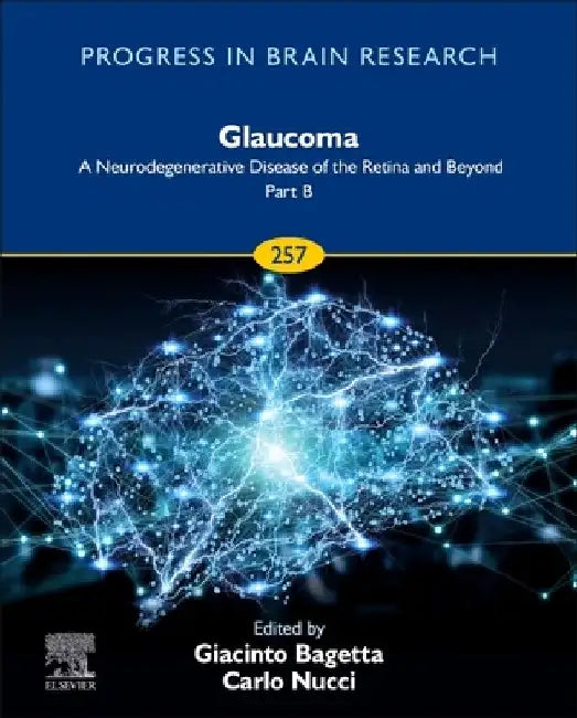 Glaucoma: A Neurodegenerative Disease of the Retina and Beyond Part B by Giacinto Bagetta