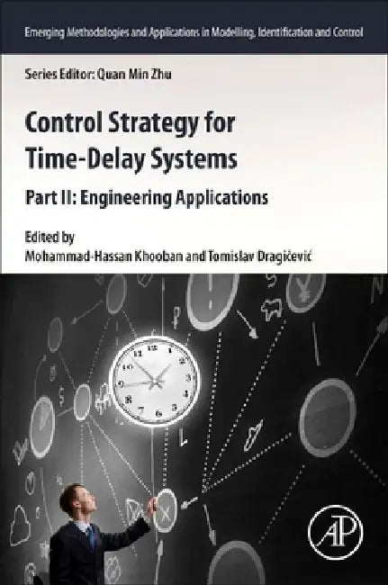 Control Strategy for Time-Delay Systems: Part II: Engineering Applications by Mohammad-Hassan Khooban