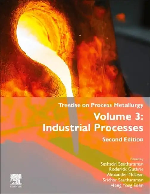 Treatise on Process Metallurgy: Volume 3: Industrial Processes by Seshadri Seetharaman