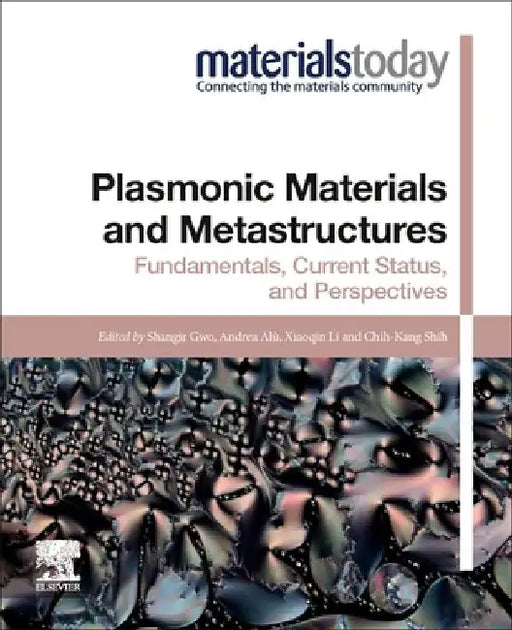 Plasmonic Materials and Metastructures: Fundamentals, Current Status, and Perspectives by Shangjr Gwo
