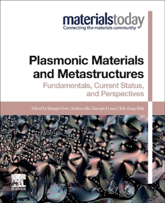 Plasmonic Materials and Metastructures: Fundamentals, Current Status, and Perspectives by Shangjr Gwo, Andrea Alù, Xiaoqin Li
