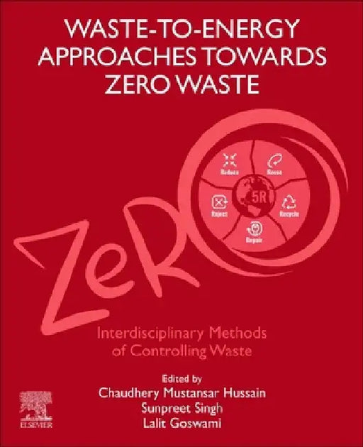 Waste-to-Energy Approaches Towards Zero Waste: Interdisciplinary Methods of Controlling Waste by Sunpreet Singh