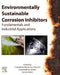 Environmentally Sustainable Corrosion Inhibitors: Fundamentals and Industrial Applications by Chandrabhan Verma