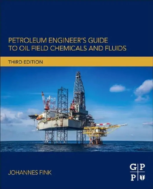 Petroleum Engineer's Guide to Oil Field Chemicals and Fluids by Johannes Fink