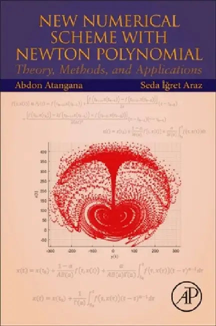 New Numerical Scheme with Newton Polynomial: Theory, Methods, and Applications by Abdon Atangana
