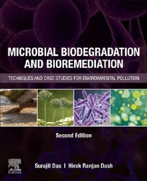 Microbial Biodegradation and Bioremediation: Techniques and Case Studies for Environmental Pollution by Surajit Das