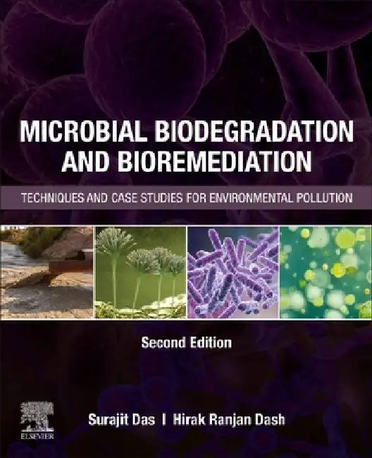 Microbial Biodegradation and Bioremediation: Techniques and Case Studies for Environmental Pollution by Surajit Das