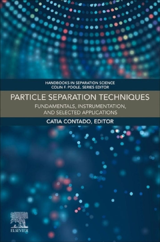 Particle Separation Techniques: Fundamentals, Instrumentation, and Selected Applications by Catia Contado