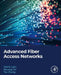Advanced Fiber Access Networks by Cedric F. Lam