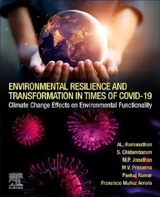 Environmental Resilience and Transformation in times of COVID-19: Climate Change Effects on Environmental Functionality by A. L. Ramanathan