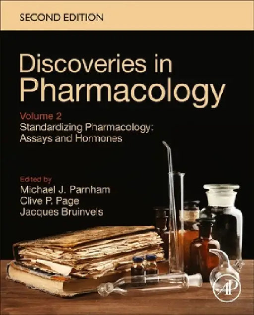 Standardizing Pharmacology: Assays and Hormones: Discoveries in Pharmacology, by Michael J. Parnham