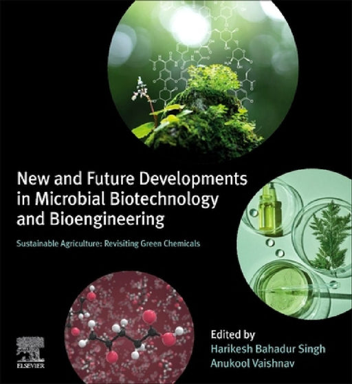 New and Future Developments in Microbial Biotechnology and Bioengineering: Sustainable Agriculture: Revisiting Green Chemicals by Harikesh Bahadur Singh