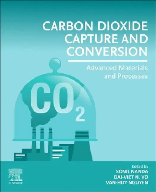Carbon Dioxide Capture and Conversion: Advanced Materials and Processes by Sonil Nanda