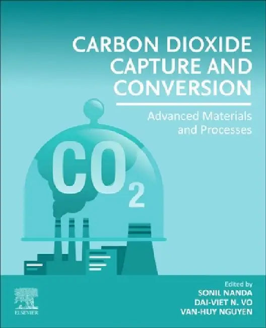 Carbon Dioxide Capture and Conversion: Advanced Materials and Processes by Sonil Nanda