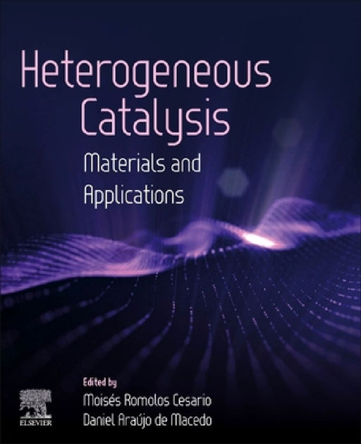 Heterogeneous Catalysis: Materials and Applications by Moises Romolos Cesario