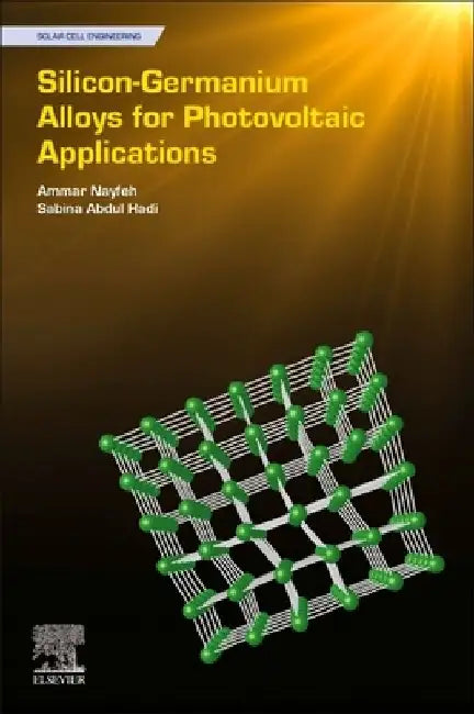Silicon-Germanium Alloys for Photovoltaic Applications by Ammar Nayfeh