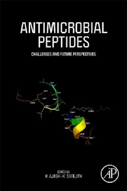 Antimicrobial Peptides: Challenges and Future Perspectives by K. Ajesh