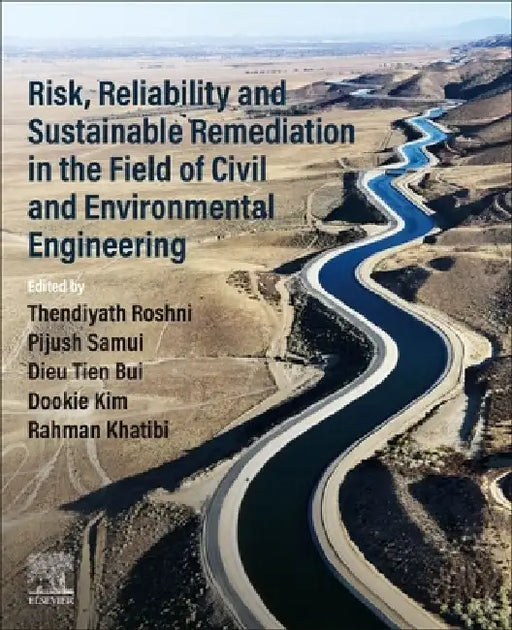 Risk, Reliability and Sustainable Remediation in the Field of Civil and Environmental Engineering by Thendiyath Roshni