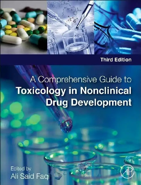 A Comprehensive Guide to Toxicology in Nonclinical Drug Development by Faqi