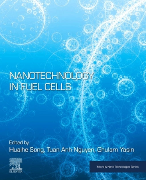 Nanotechnology in Fuel Cells by Huaihe Song