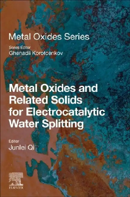 Metal Oxides and Related Solids for Electrocatalytic Water Splitting by Junlei Qi