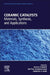 Ceramic Catalysts: Materials, Synthesis, and Applications by Manju Kurian