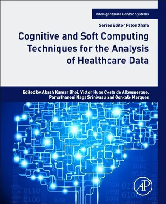Cognitive and Soft Computing Techniques for the Analysis of Healthcare Data by Akash Kumar Bhoi