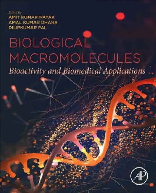 Biological Macromolecules: Bioactivity and Biomedical Applications by Amit Kumar Nayak
