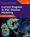 Current Progress in iPSC Disease Modeling by Alexander Birbrair