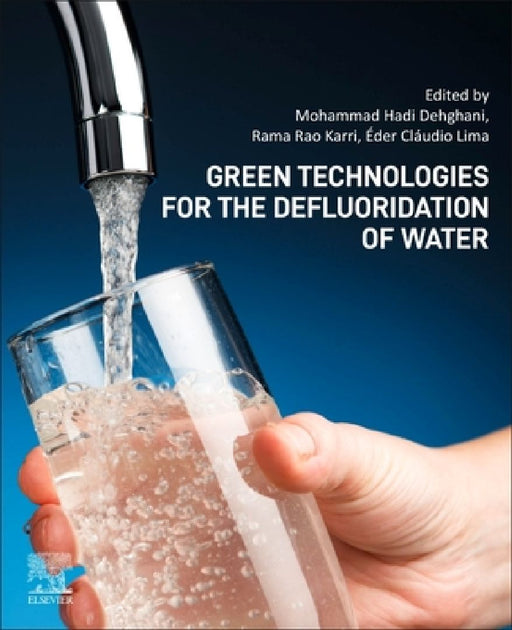 Green Technologies for the Defluoridation of Water by Mohammad Hadi Dehghani