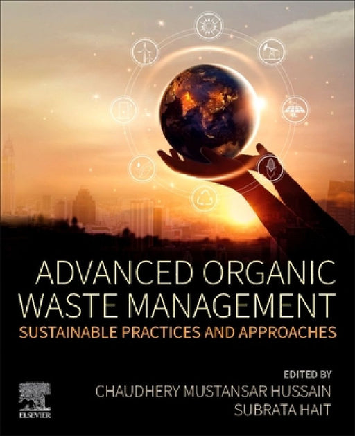 Advanced Organic Waste Management: Sustainable Practices and Approaches by Subrata Hait