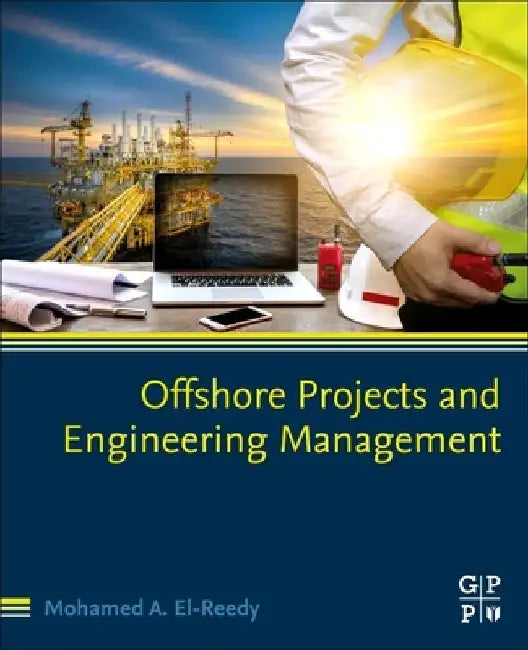 Offshore Projects and Engineering Management by Mohamed A. El-Reedy