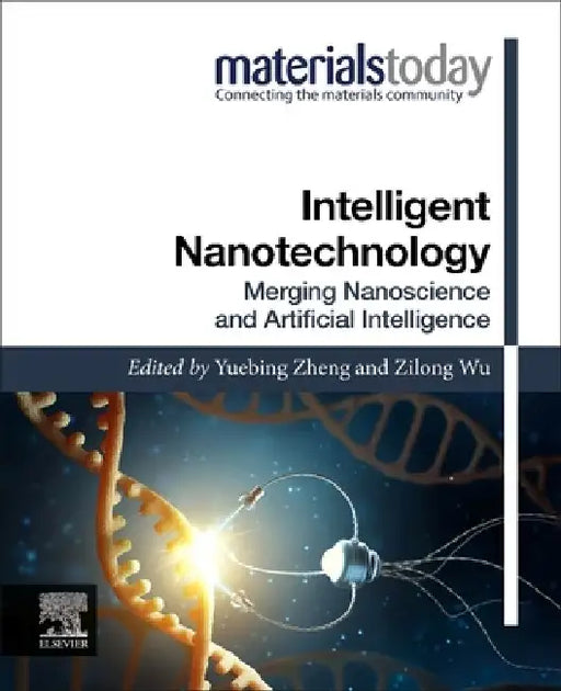 Intelligent Nanotechnology: Merging Nanoscience and Artificial Intelligence by Yuebing Zheng