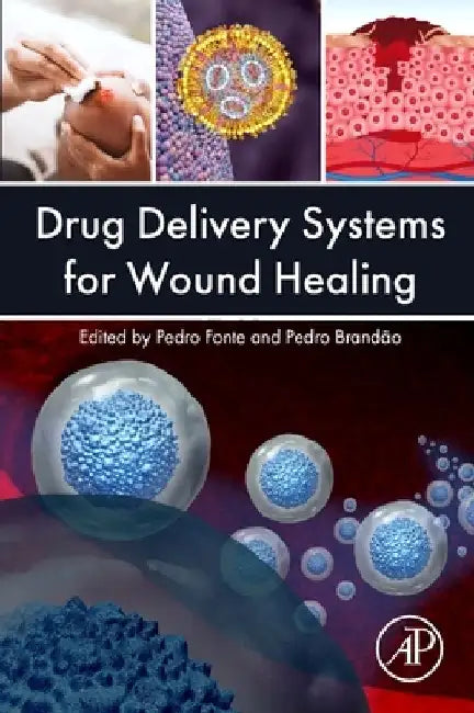 Drug Delivery Systems for Wound Healing by Pedro Fonte