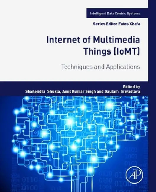 Internet of Multimedia Things (IoMT): Techniques and Applications by Shailendra Shukla